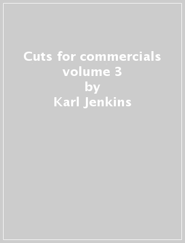 Cuts for commercials volume 3 - Karl Jenkins & Mike