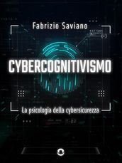 Cybercognitivismo. La psicologia della cybersicurezza