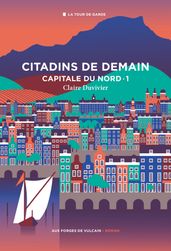 Cycle de la Tour de garde. Capitale du Nord T1 : Citadins de demain.