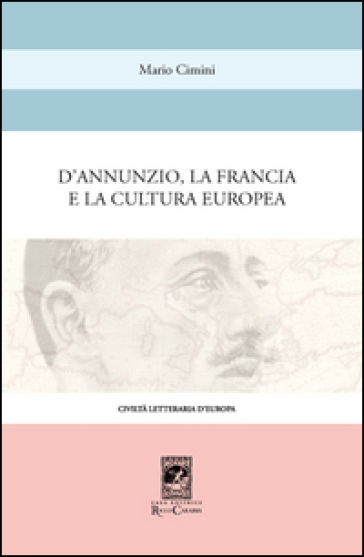 D'Annunzio, la Francia e la cultura europea - Mario Cimini