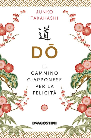 D. Il cammino giapponese per la felicità - Junko Takahashi