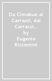 Da Cimabue ai Carracci, dai Carracci a Morandi. Omaggio a Roberto Longhi. Ediz. illustrata. Con 2 DVD