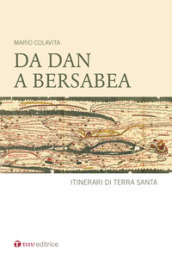 Da Dan a Berseba. Itinerari di Terra Santa