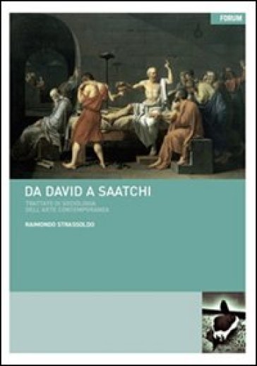 Da David a Saatchi. Trattato di sociologia dell'arte contemporanea - Raimondo Strassoldo