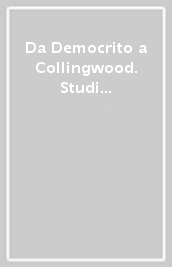 Da Democrito a Collingwood. Studi di storia della filosofia