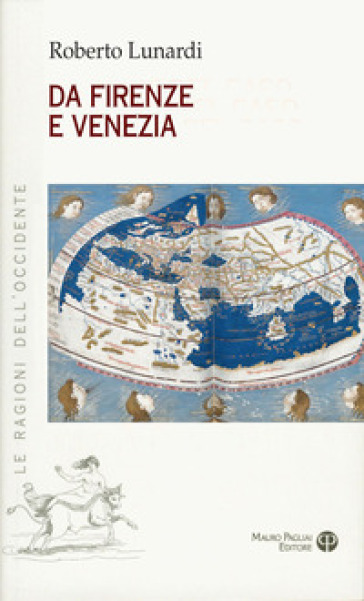 Da Firenze e Venezia. L'Occidente e l'Oriente, il sacro, l'impero e il potere - Roberto Lunardi