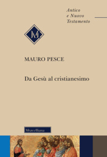 Da Gesù al cristianesimo - Mauro Pesce