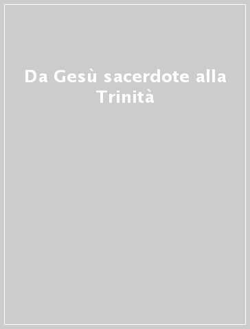 Da Gesù sacerdote alla Trinità