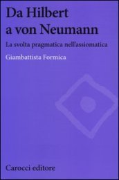 Da Hilbert a von Neumann. La svolta pragmatica nell assiomatica