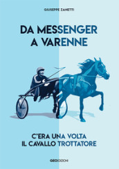 Da Messenger a Varenne. C era una volta il cavallo trottatore