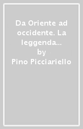 Da Oriente ad occidente. La leggenda del Sacro Graal