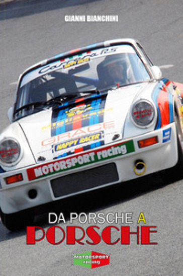 Da Porsche a Porsche - Gianni Bianchini