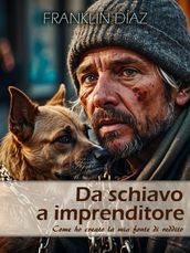 Da Schiavo a Imprenditore - Come ho Creato la Mia Fonte di Reddito