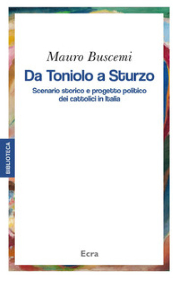 Da Toniolo a Sturzo. Scenario storico e progetto politico dei cattolici in Italia - Mauro Buscemi