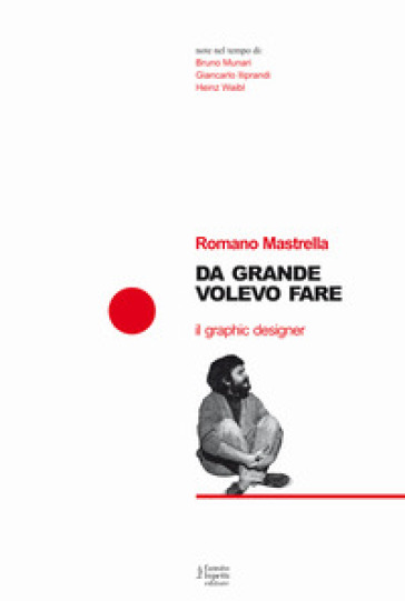 Da grande volevo fare il graphic designer - Romano Mastrella