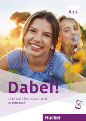 Dabei! Deutsch für Jugendliche. A1.1. Arbeitsbuch. Per il biennio delle Scuole superiori. Con e-book. Con espansione online