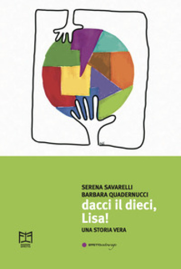 Dacci il dieci, Lisa! - Serena Savarelli - Barbara Quadernucci