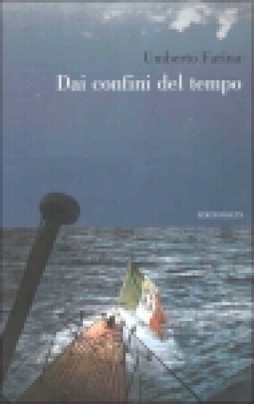 Dai confini del tempo - Umberto Farina