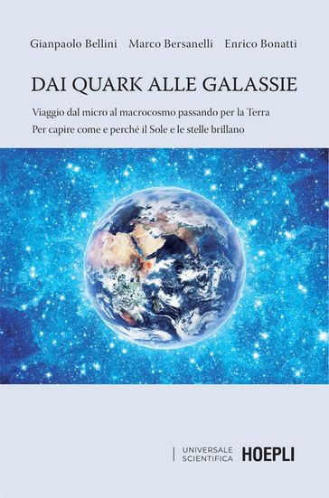 Dai quark alle galassie - Gianpaolo Bellini - Marco Bersanelli - Enrico Bonatti