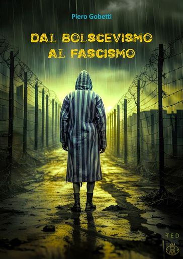 Dal bolscevismo al fascismo - Piero Gobetti