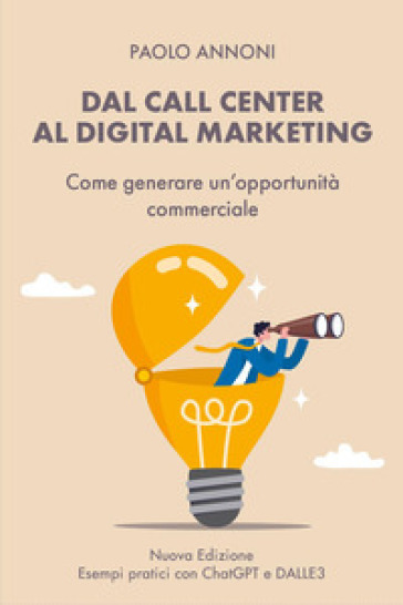 Dal call center al digital marketing. Come generare un'opportunità commerciale - Paolo Annoni