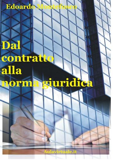 Dal contratto alla norma giuridica - Edoardo Montefusco