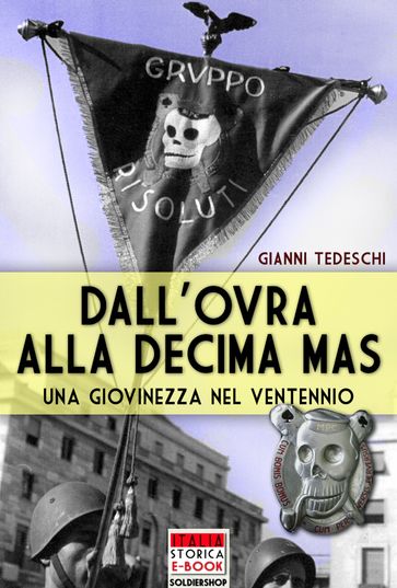 Dall'OVRA alla Decima MAS - Gianni Tedeschi