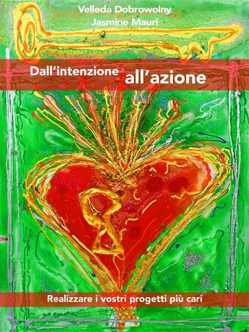 Dall'intenzione all'azione - Jasmine Mauri - Velleda Dobrowolny