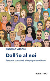 Dall io al noi. Persone, comunità e impegno condiviso