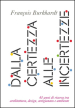 Dalla certezza alle incertezze. 40 anni di ricerca tra architettura, design, artigianato e ambiente