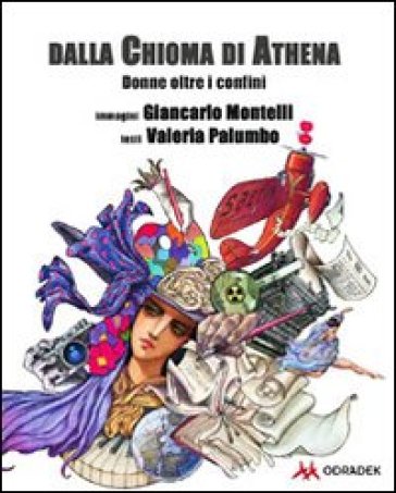 Dalla chioma di Athena. Donne oltre i confini - Giancarlo Montelli - Valeria Palumbo