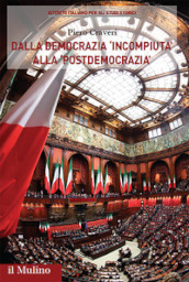 Dalla democrazia «incompiuta» alla «postdemocrazia». Percorsi storici del sistema politico italiano