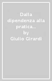 Dalla dipendenza alla pratica della libertà. Una comunità d accoglienza s interroga e interroga