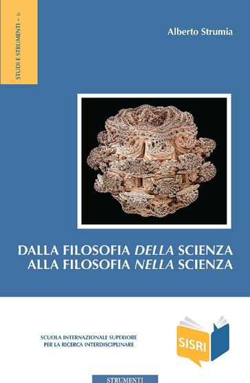 Dalla filosofia della scienza alla filosofia nella scienza - Alberto Strumia