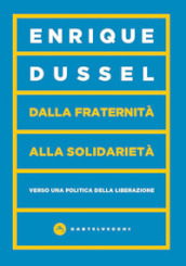 Dalla fraternità alla solidarietà. Verso una politica della liberazione