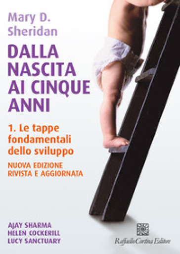 Dalla nascita ai cinque anni. Con video e materiali online. Vol. 1: Le tappe fondamentali dello sviluppo - Mary D. Sheridan