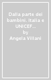 Dalla parte dei bambini. Italia e UNICEF fra ricostruzione e sviluppo