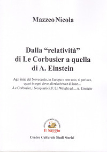 Dalla «relatività» di Le Corbusier a quella di A. Einstein - Nicola Mazzeo