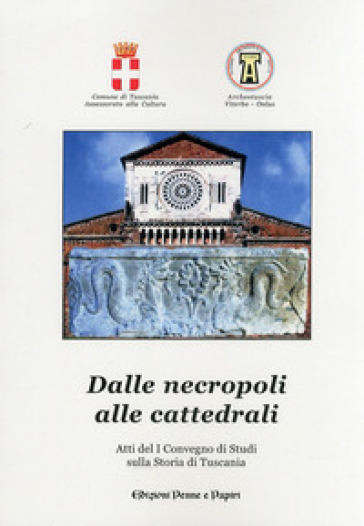 Dalle necropoli alle cattedrali. Atti del 1° Convegno di studi sulla storia di Tuscania