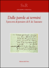 Dalle parole ai termini. I percorsi di pensiero di F. de Saussure. Ediz. bilingue