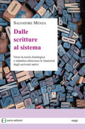 Dalle scritture al sistema. Verso la teoria fonologica e sintattica attraverso le intuizioni degli scriventi nativi