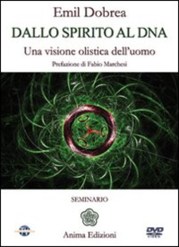 Dallo spirito al DNA. Una visione olistica dell'uomo. Con DVD - Emilian Dobrea