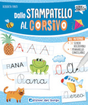 Dallo stampatello al corsivo. Ediz. a colori. Con pennarello a inchiostro cancellabile con cancellino