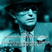 Damon Runyon Theater - Romance in the Roaring Forties & The Lemon Drop Kid