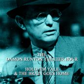 Damon Runyon Theater - Hold Em Yale & The Brain Goes Home