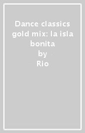 Dance classics gold mix: la isla bonita