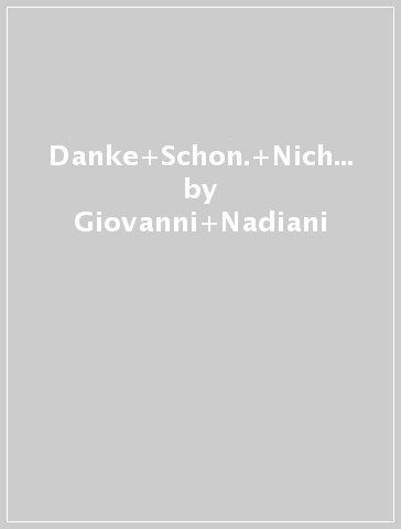 Danke Schon. Nichts zu Danken, grazie tante non c'è di che. Kürzestprosa ironica per un ipertesto traduttivo - Giovanni Nadiani