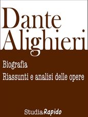 Dante Alighieri: biografia, riassunti e analisi delle opere