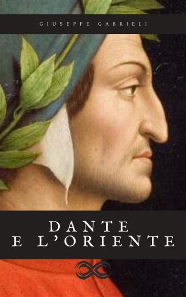 Dante e l'Oriente - Giuseppe Gabrieli