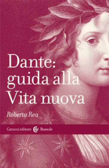 Dante: guida alla Vita nuova - Roberto Rea